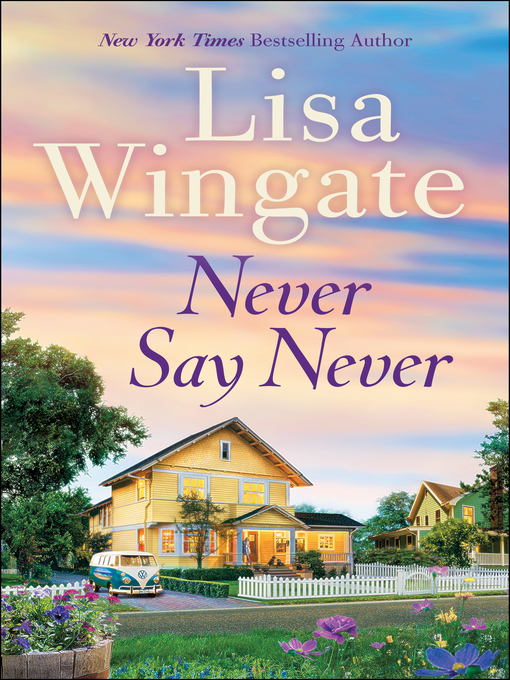 Title details for Never Say Never by Lisa Wingate - Available